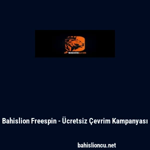 Bahislion Freespin - &Uuml;cretsiz &Ccedil;evrim Kampanyası
