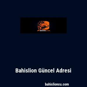 Bahislion G&uuml;ncel Adresi